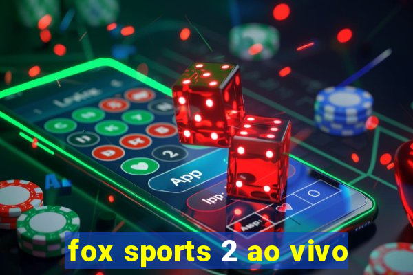 fox sports 2 ao vivo